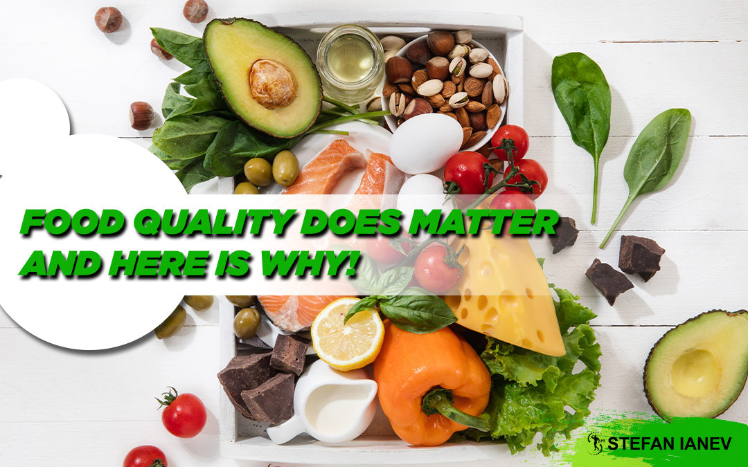 Food Quality Does Matter and Here is Why!